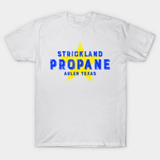 STRICKLAND PROPANE T-Shirt